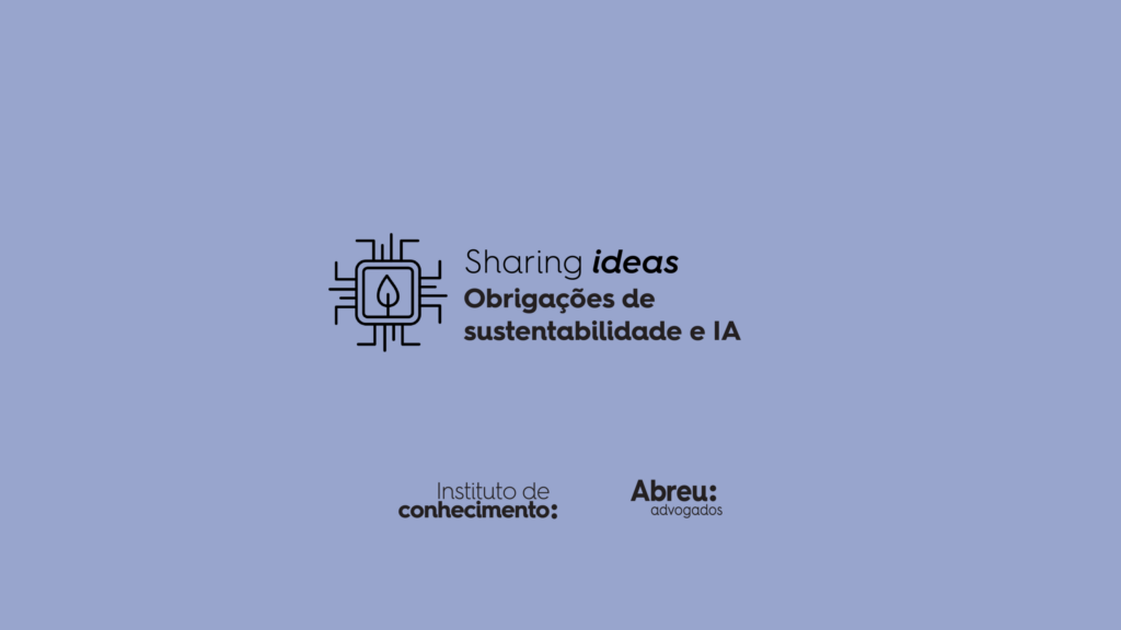 Sharing Ideas | Obrigações de Sustentabilidade e IA