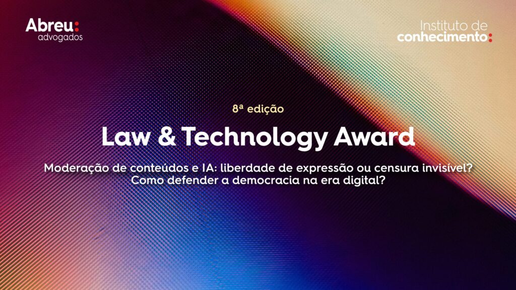 Law and Technology Award 2025 da Abreu Advogados dedicado ao tema “Moderação de Conteúdos e IA”